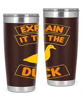 Explain it to the duck Style 47#- duck- Tumbler