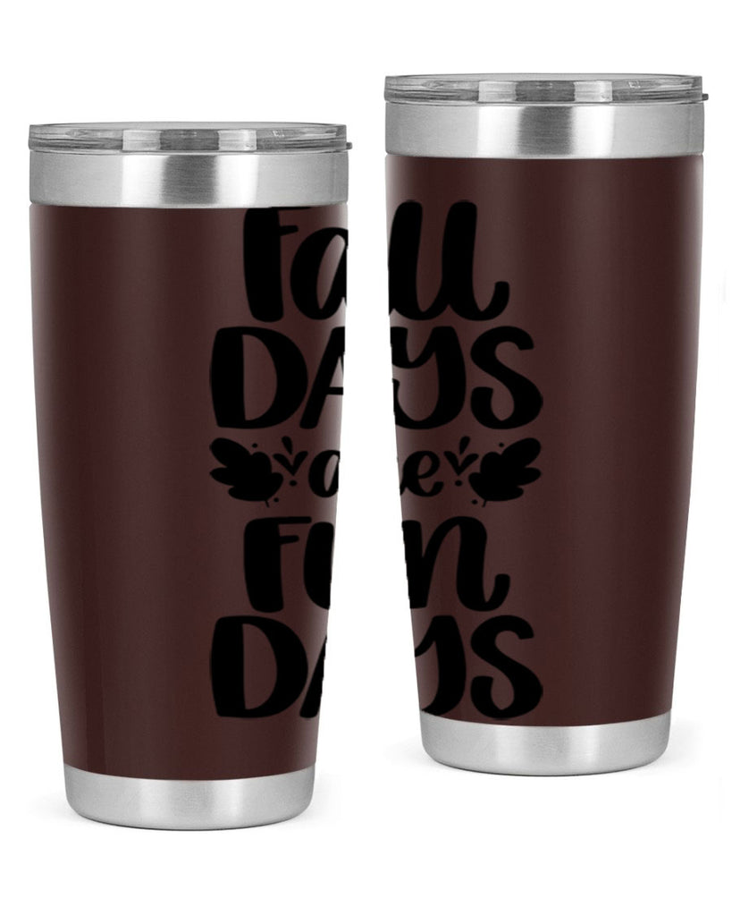 Fall Days Are Fun Days 483#- fall- Tumbler