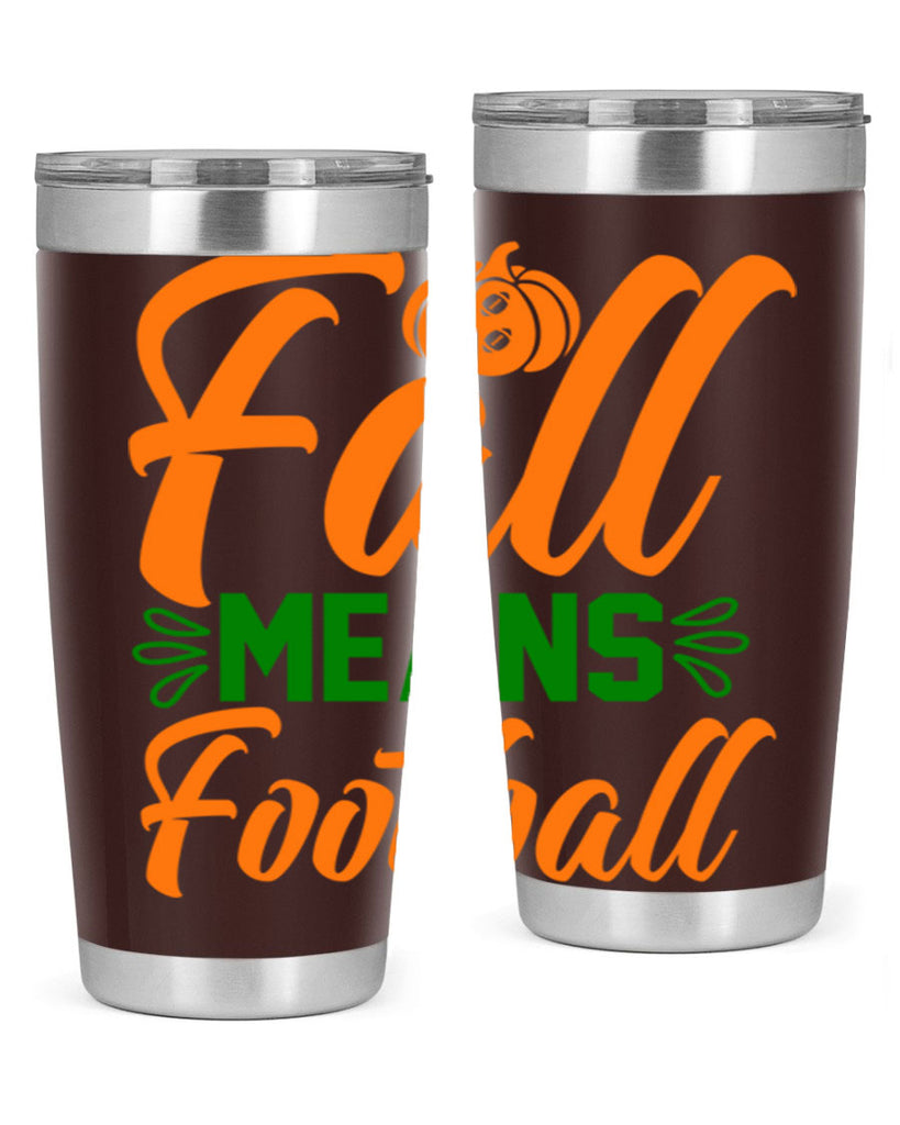 Fall Means Football 122#- fall- Tumbler