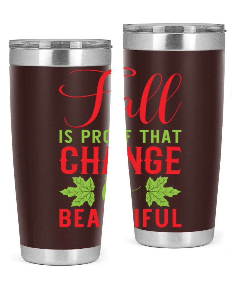 Fall is Proof That Change is Beautiful 121#- fall- Tumbler