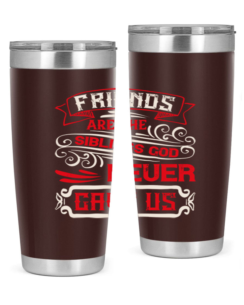 Friends are the siblings God never gave us Style 103#- Best Friend- Tumbler