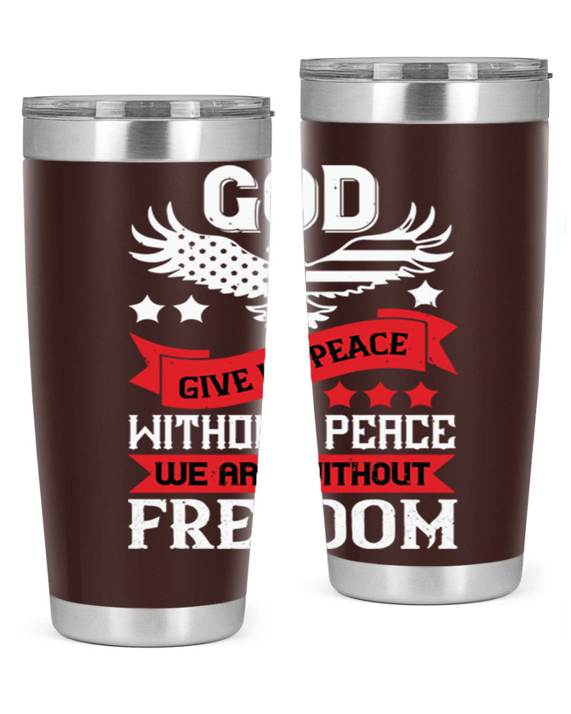 God give us peace without peace we are without freedom Style 95#- Fourt Of July- Tumbler