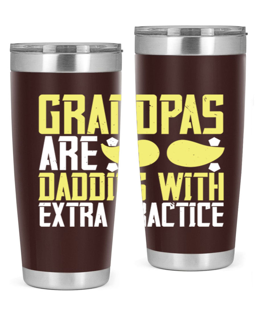 Grandpas are daddies with extra practice 99#- grandpa - papa- Tumbler