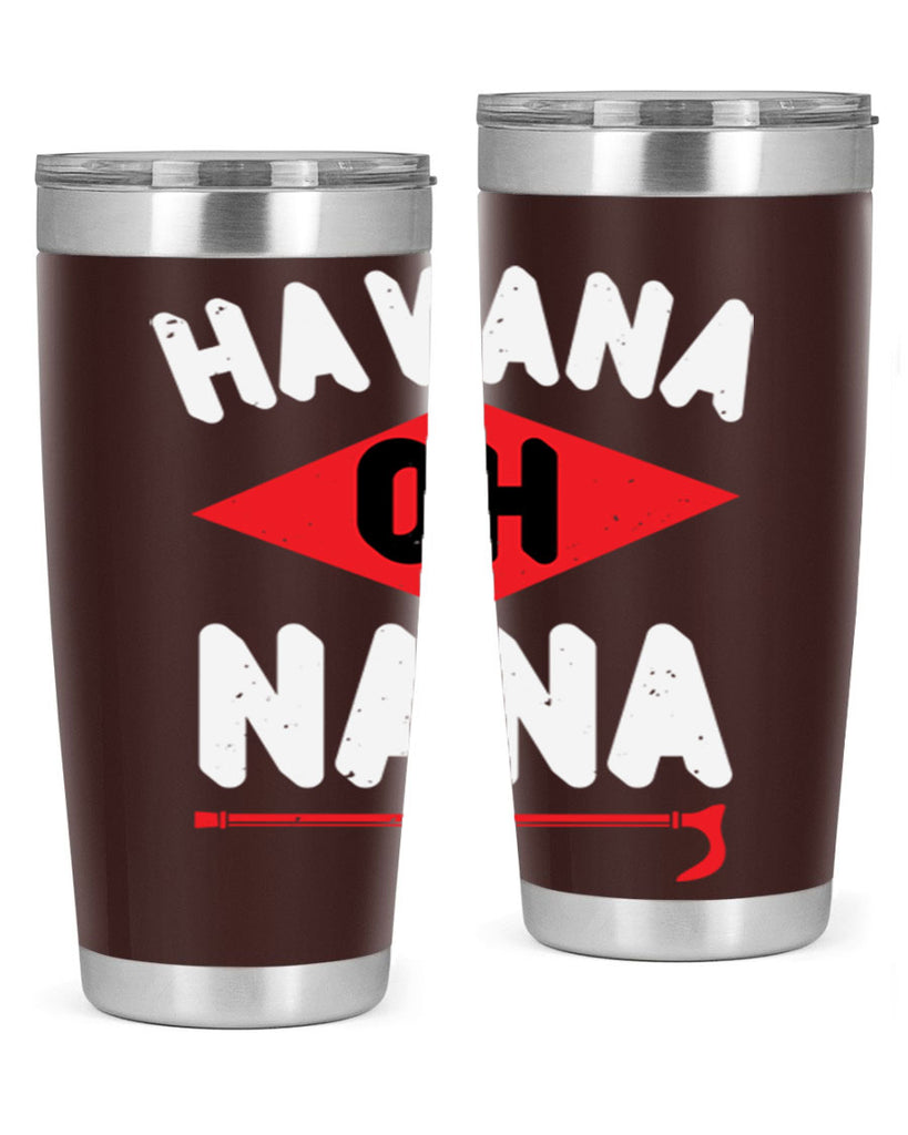 HAVANA OH NANA 104#- grandma - nana- Tumbler