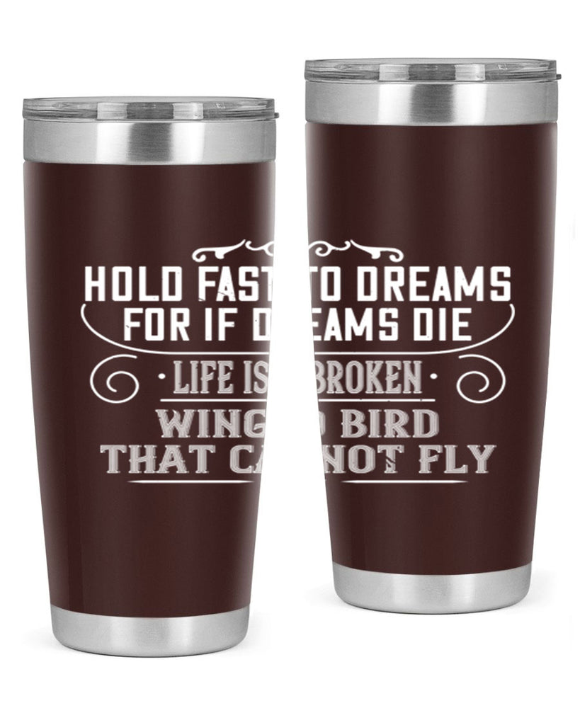 Hold fast to dreams for if dreams die life is a broken winged bird that cannot fly Style 65#- womens day- Tumbler