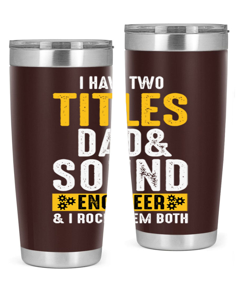 I Have Two Tittles Dad And Sound Engiineer 52#- dad- Tumbler