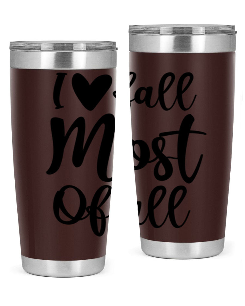 I Love Fall Most Of All 330#- fall- Tumbler