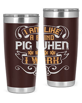 I am like a blind pig when I work Style 81#- pig- Tumbler