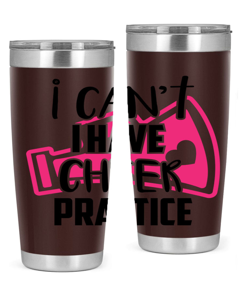 I cant I have cheer practice 1165#- cheer- Tumbler