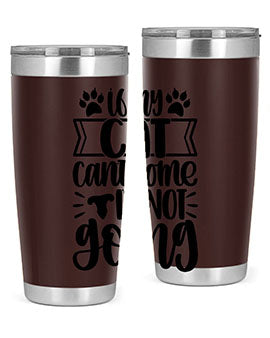 If My Cat Cant Come Im Not Going Style 96#- cat- Tumbler