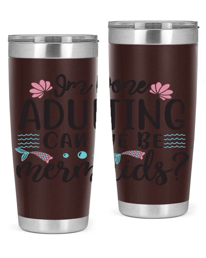 Im Done Adulting 247#- mermaid- Tumbler