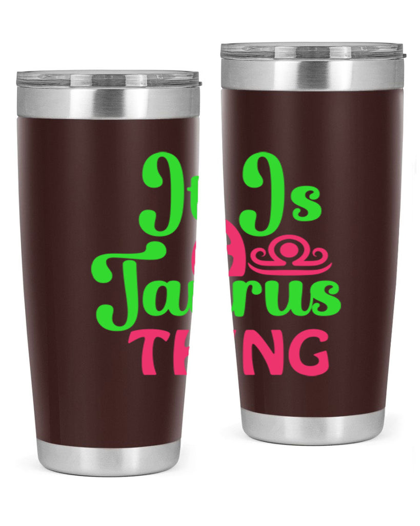 It is a taurus thing 259#- zodiac- Tumbler