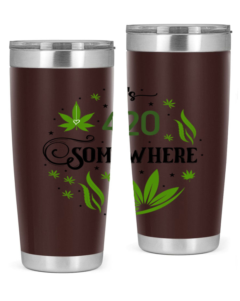 Its 420 Somewhere 156#- marijuana- Tumbler