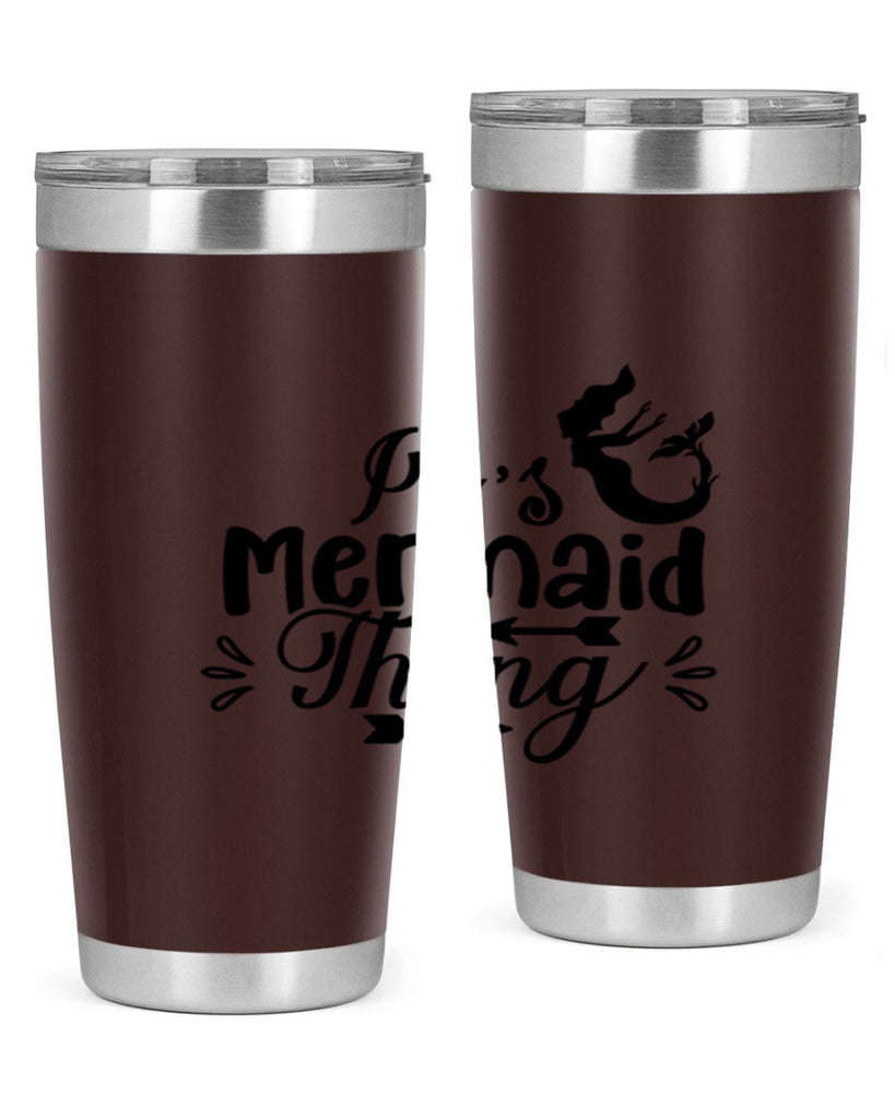 Its Mermaid Thing 282#- mermaid- Tumbler