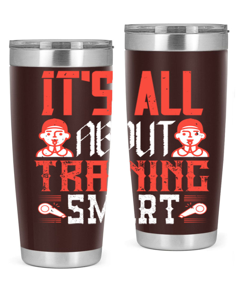 Its all about training smart Style 26#- coaching- tumbler