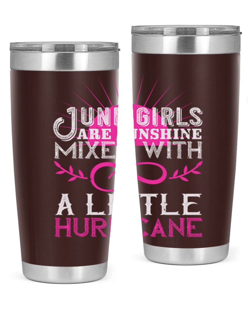 June girls are sunshine mixed with a little hurricane Style 77#- birthday- tumbler