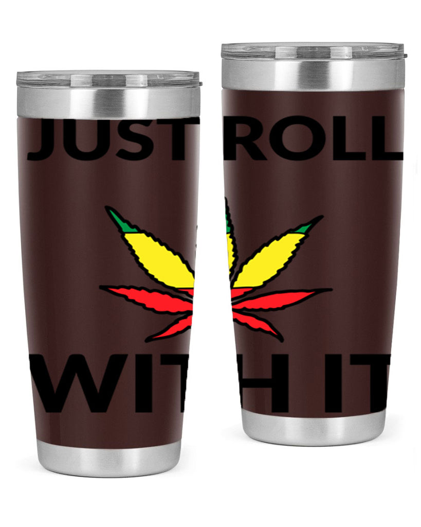 Just roll with it 169#- marijuana- Tumbler