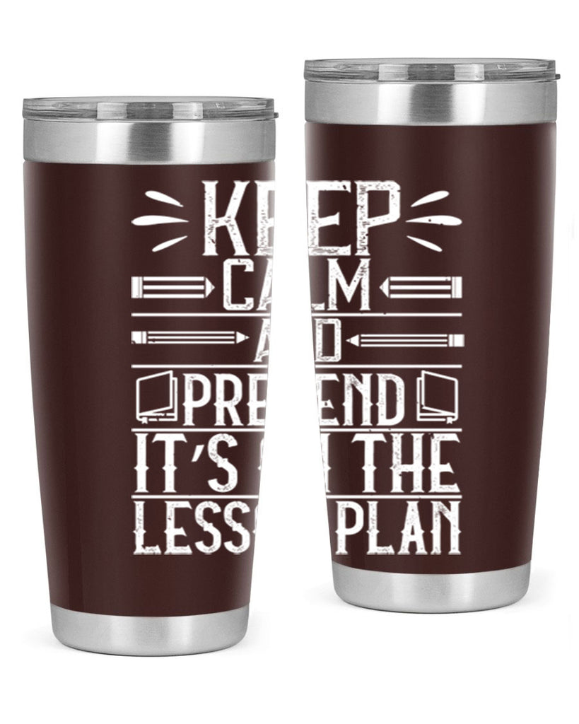 Keep calm and pretend it’s on the lesson plan Style 95#- teacher- tumbler