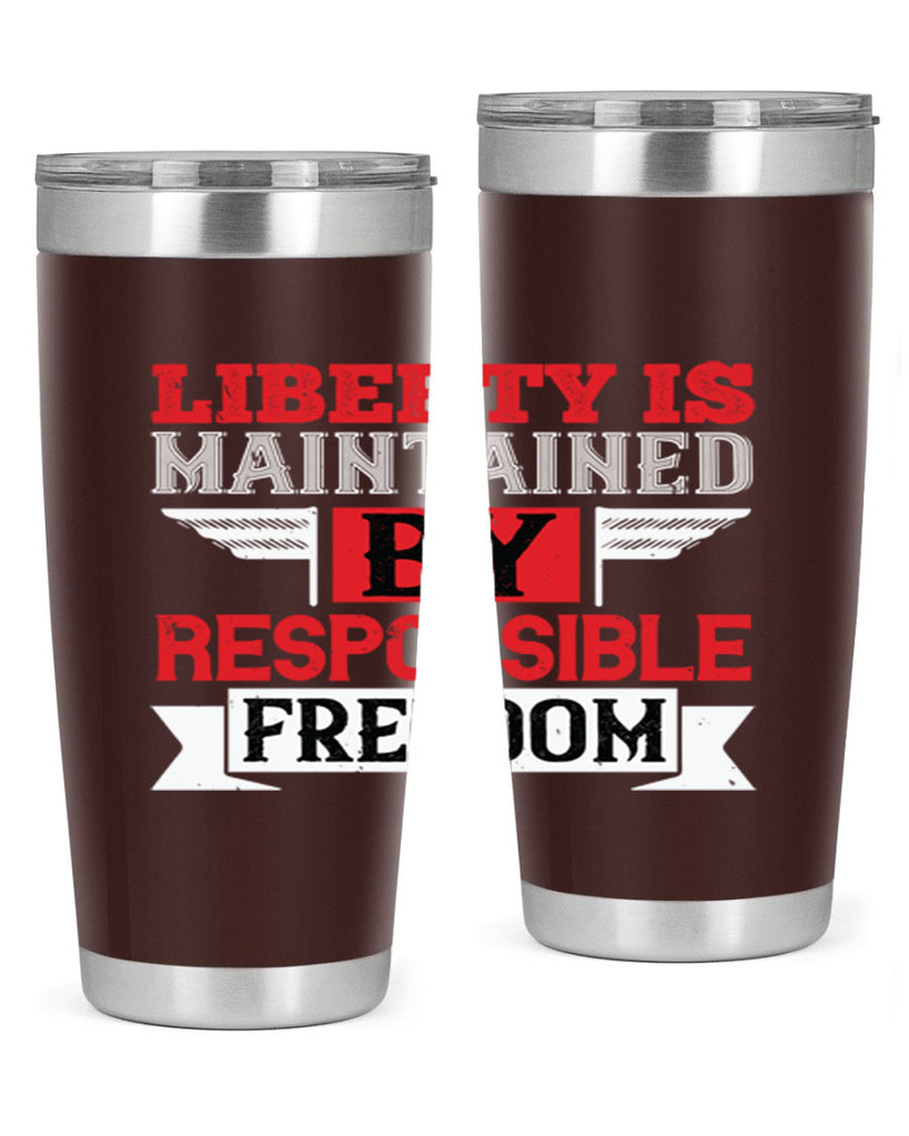 Liberty is maintained by responsible freedom Style 128#- Fourt Of July- Tumbler
