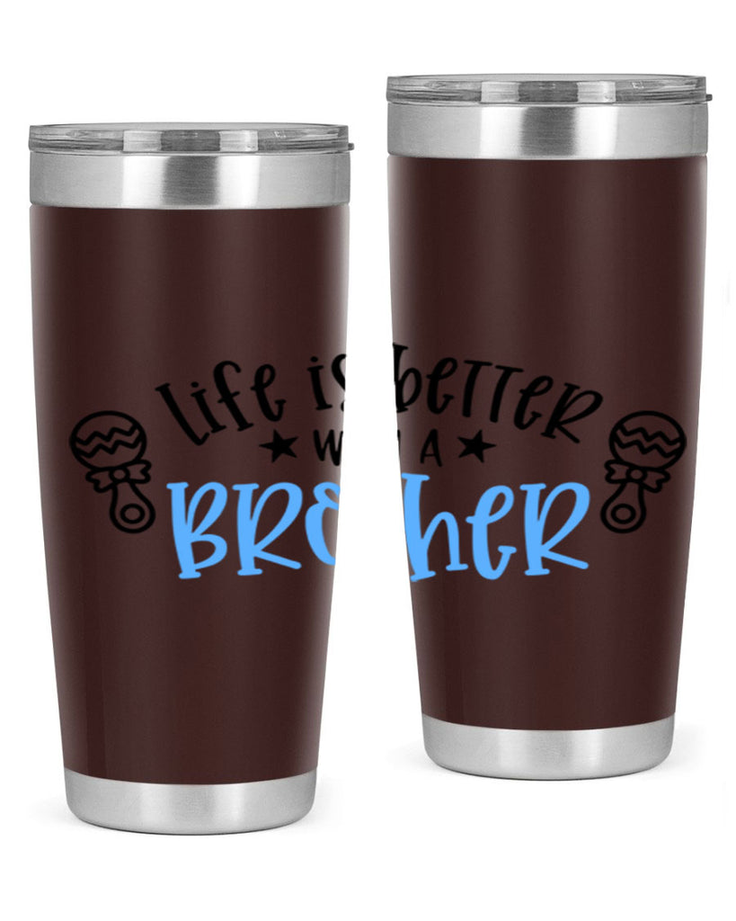 Life Is Better With A Brother Style 72#- baby- tumbler