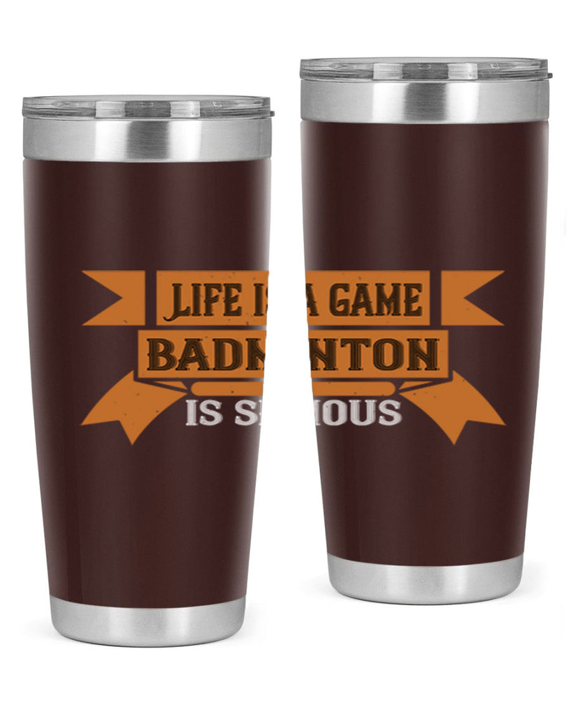 Life is a game Badminton is serious 1984#- badminton- Tumbler