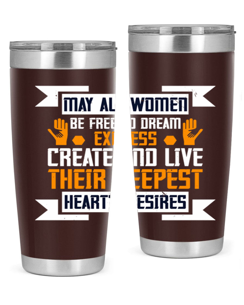 May all women be free to dream express create and live their deepest hearts desires Style 51#- womens day- Tumbler