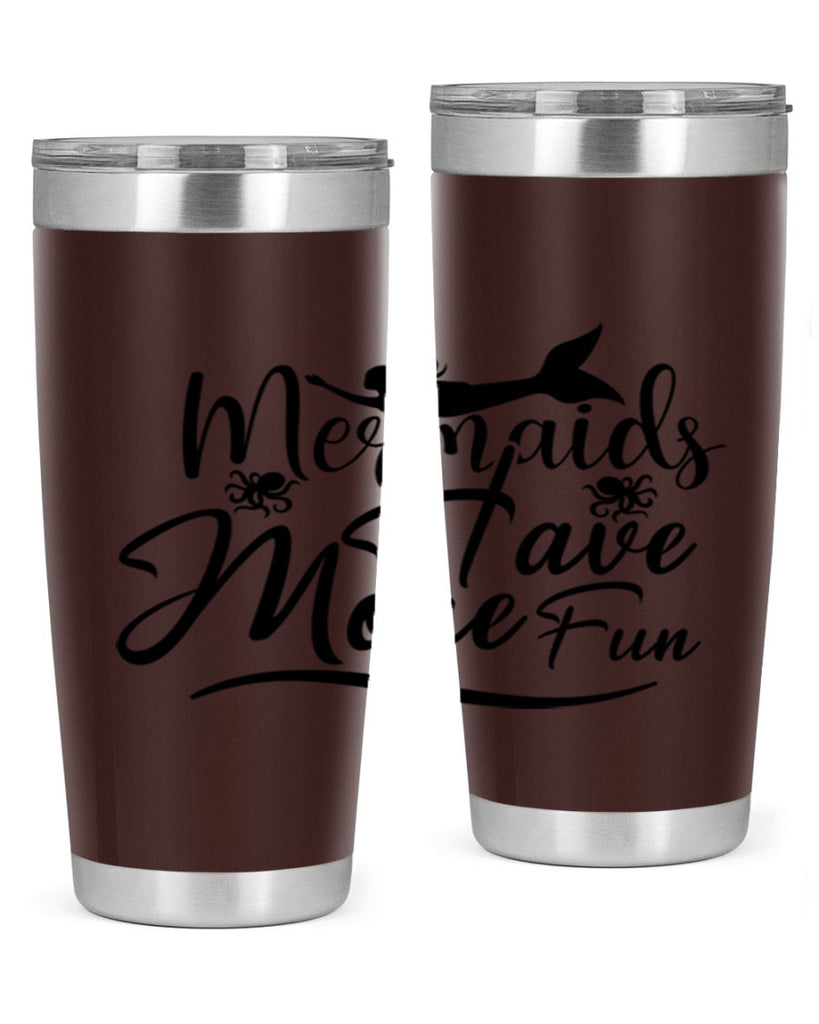 Mermaids Have More Fun 469#- mermaid- Tumbler