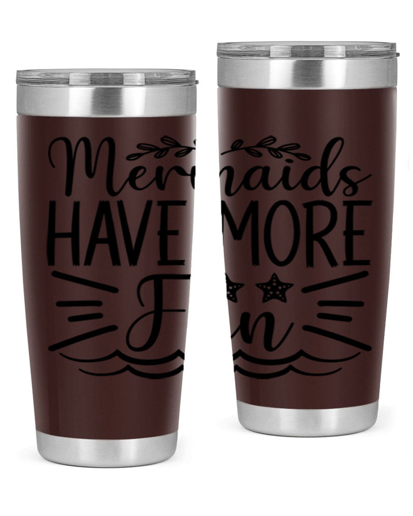 Mermaids Have More Fun 489#- mermaid- Tumbler