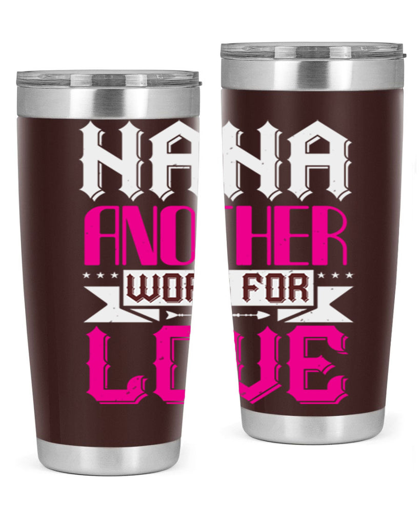 NANA ANOTHER WORD FOR LOVE 102#- grandma - nana- Tumbler