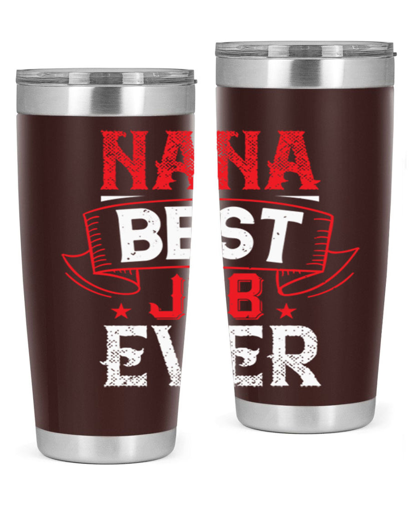 NANA BEST JOB EVER 11#- grandma - nana- Tumbler