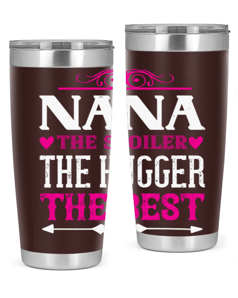 NANA the spoiler the hugger the best 6#- grandma - nana- Tumbler