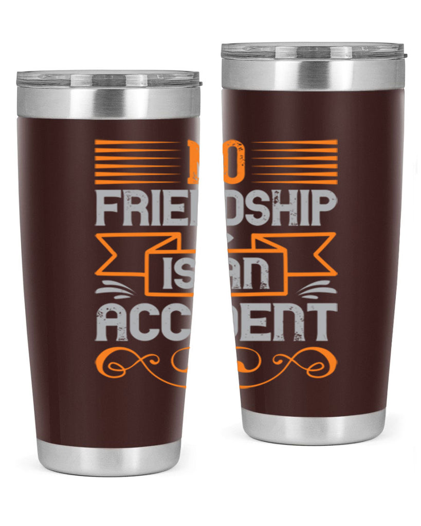 No friendship is an accident Style 65#- Best Friend- Tumbler