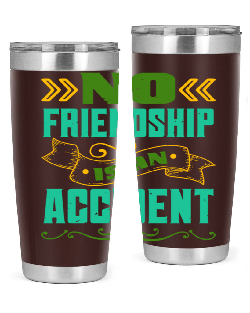 No friendship is an accident Style 78#- Best Friend- Tumbler