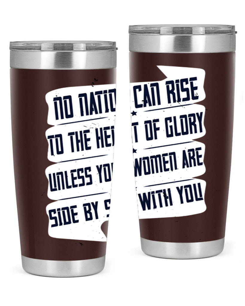 No nation can rise to the height of glory unless your women are side by side with you Style 47#- womens day- Tumbler