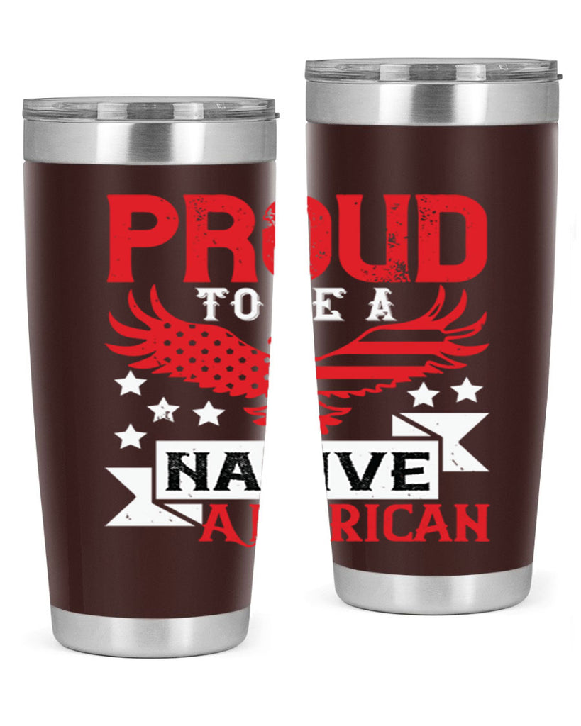 Proud to be a Native American Style 188#- Fourt Of July- Tumbler