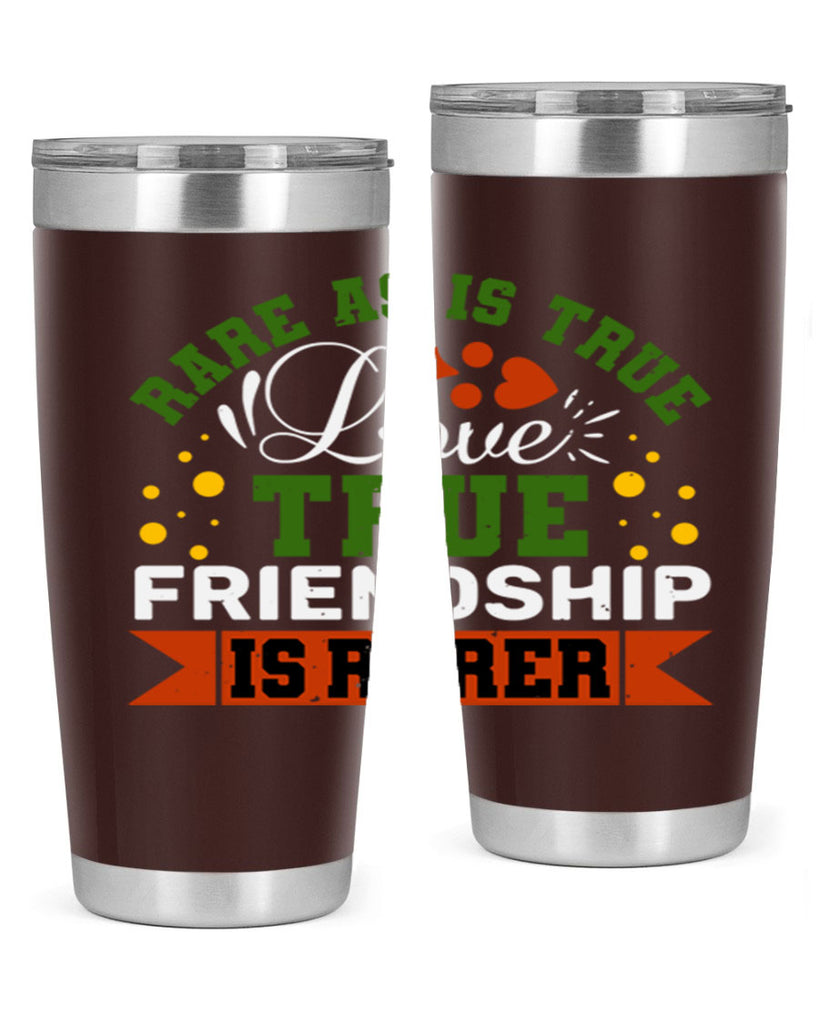 Rare as is true love true friendship is rarer Style 64#- Best Friend- Tumbler