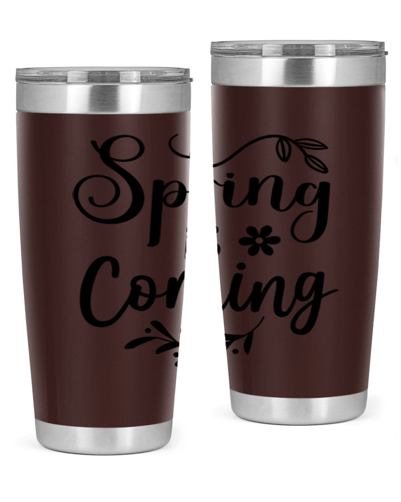 Spring Is Coming 437#- spring- Tumbler