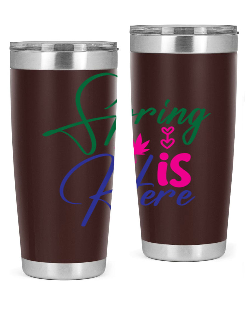 Spring Is Here 449#- spring- Tumbler