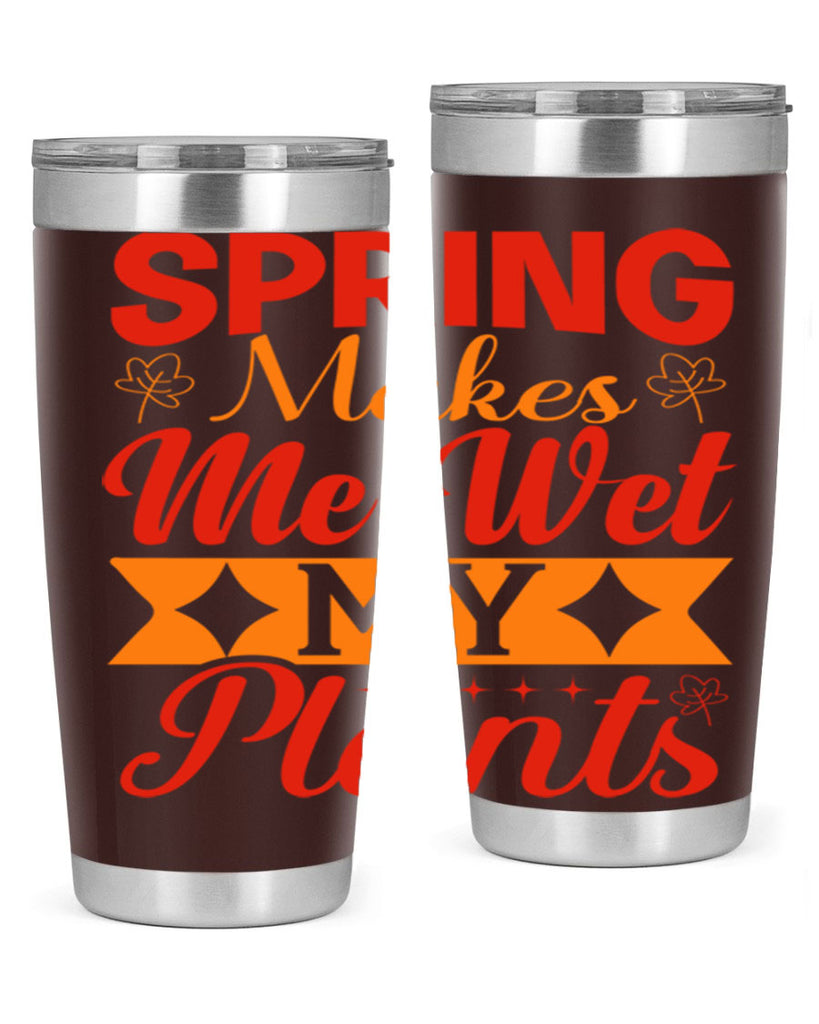 Spring makes me wet my plants 471#- spring- Tumbler