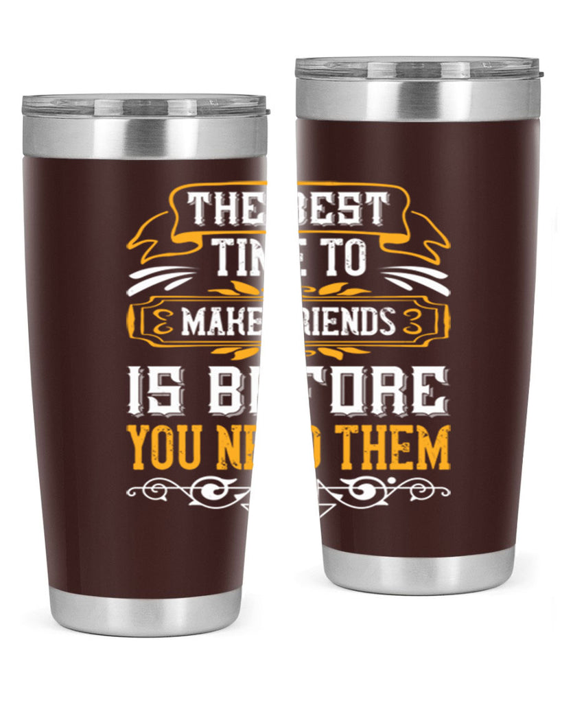 The best time to make friends is before you need them Style 40#- Best Friend- Tumbler