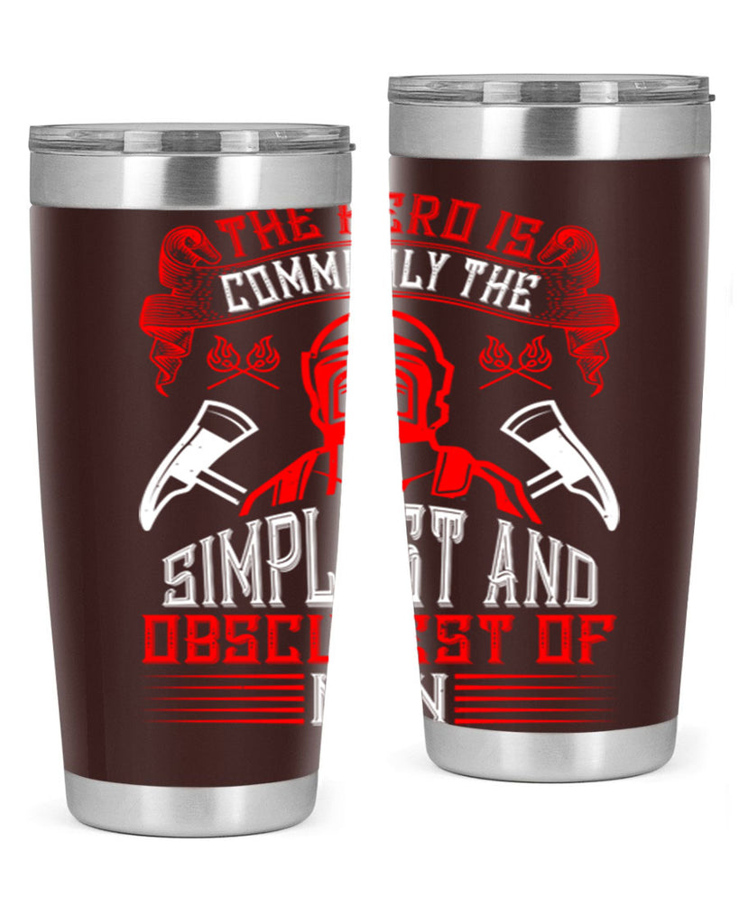 The hero is commonly the simplest and obscurest of men Style 20#- fire fighter- tumbler