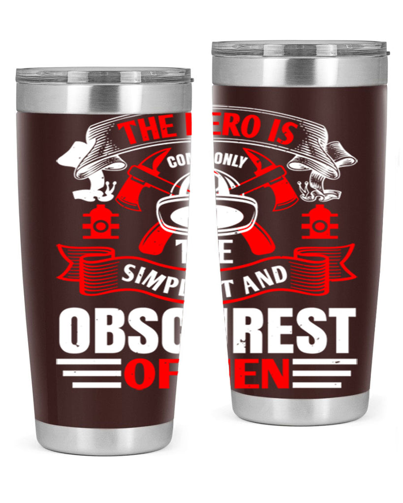 The hero is commonly the simplest and obscurest of men Style 24#- fire fighter- tumbler