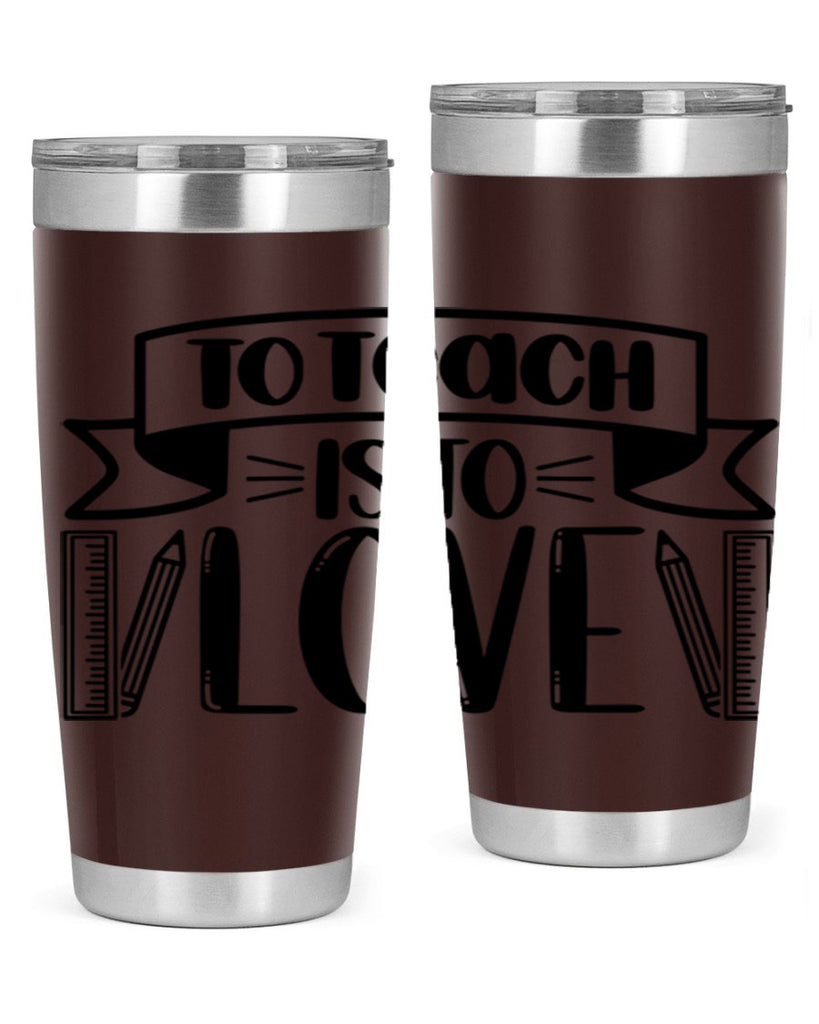 To Teach Is To Love Style 32#- teacher- tumbler