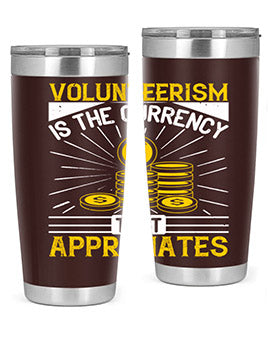 Volunteerism is currency that appreciates Style 16#- volunteer- Tumbler