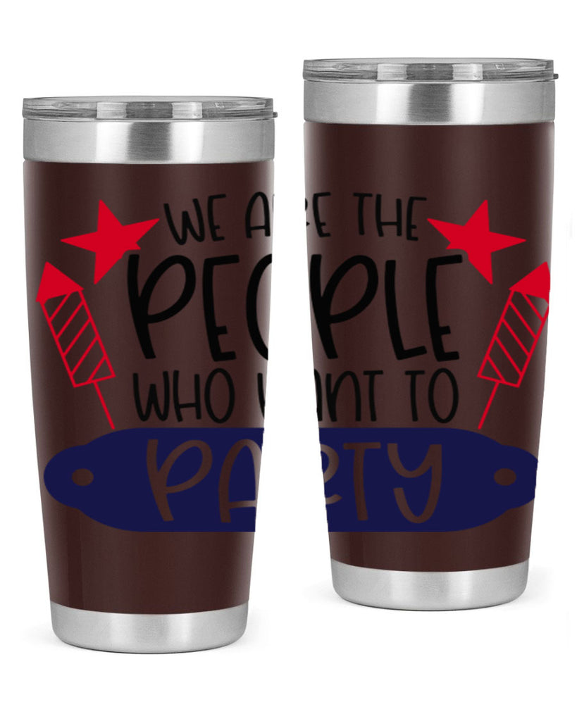 We Are The People Who Want To Party Style 185#- Fourt Of July- Tumbler