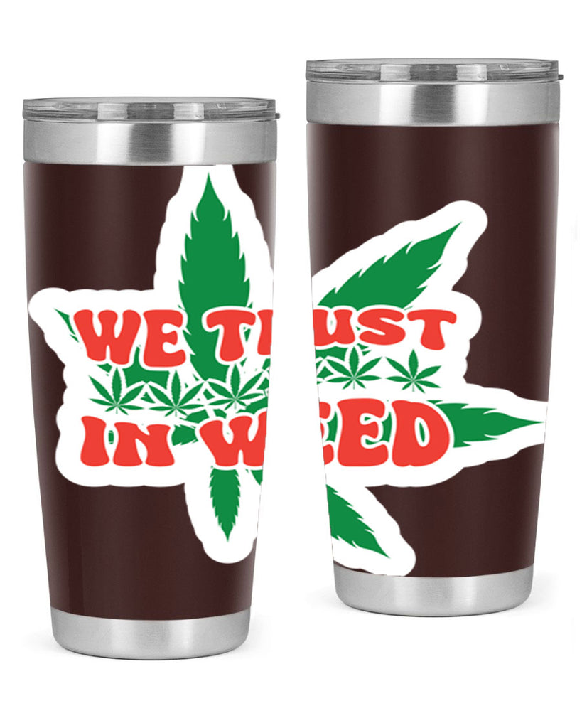 We Trust In Weed 278#- marijuana- Tumbler