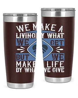 We make a living by what we get but we make a life by what we give Style 11#- volunteer- Tumbler