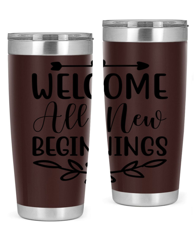 Welcome All New Beginnings 563#- spring- Tumbler