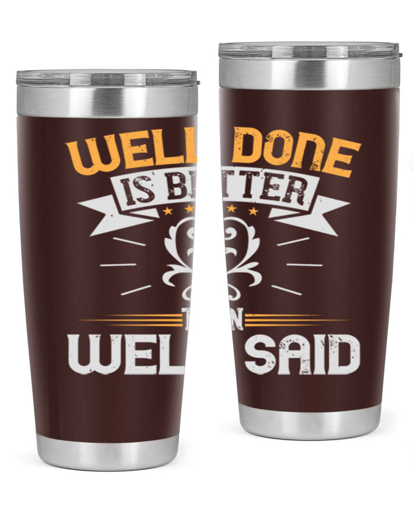 Well done is better than well said Style 5#- motivation- Tumbler