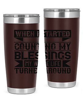 When I started counting my blessings my whole life turned around Style 9#- volunteer- Tumbler